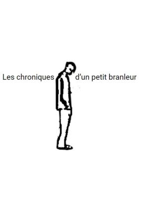 Chroniques d'un petit branleur. by 1-Sang-De-Bourbe-1
