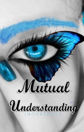 MUTUAL UNDERSTANDING(Short Story) bởi NeyyGorgszxc