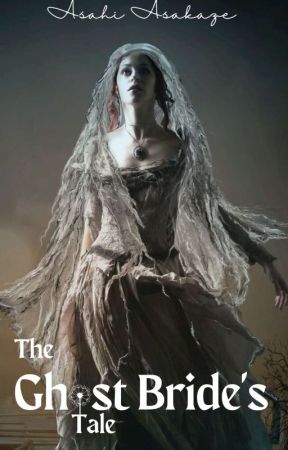 The Ghost Bride's Tale de AsahiAsakaze