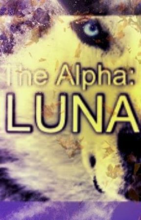 The Alpha: Luna by Acapella1234