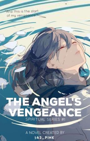 The Angel's Vengeance (PUBLISHED UNDER LIFEBOOKS) by 143_pink