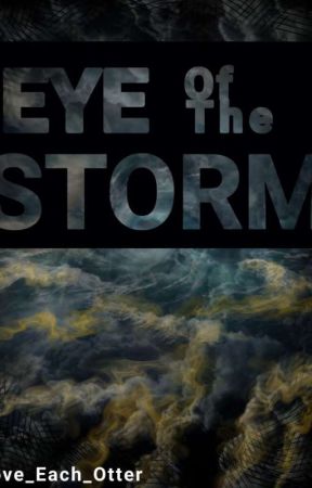 Eye Of The Storm بقلم Love_Each_Otter