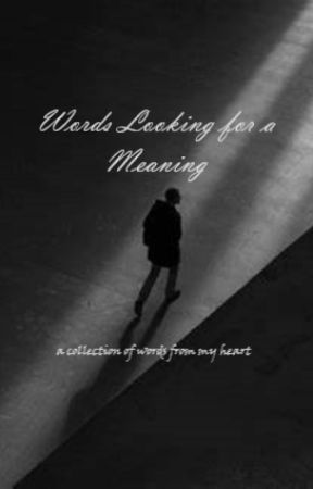 Words Looking for a Meaning. by DragonKnights84