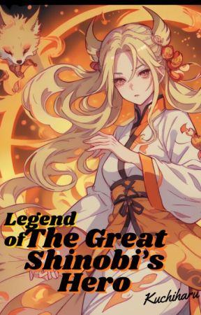 Legend of The Great Shinobi's Hero (Rewriten) de kuchiharu