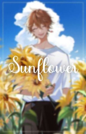 Sunflower | Chiscara. بقلم teacinnxmon