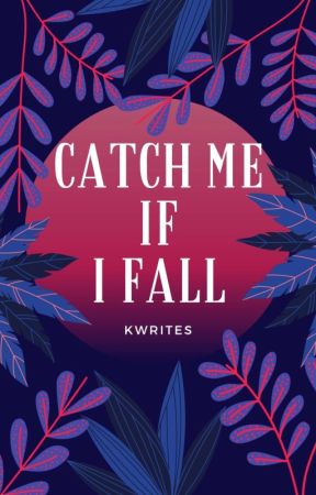 Catch Me If I Fall by Krishikamalhotra