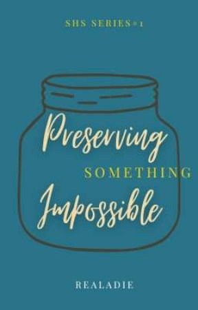 Preserving Something Impossible (SHS Series #1) by realadie