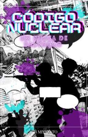 Código Nuclear: Em Busca de Salvação by Oxi_Miyazato