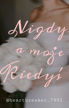 Nigdy a może Kiedyś by heartbreaker_7991