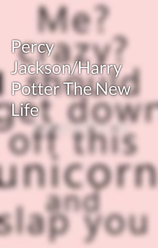 Percy Jackson/Harry Potter The New Life by PJHPFOREVER