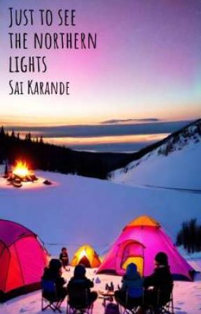 Just to see the northern lights بقلم SaiKarande