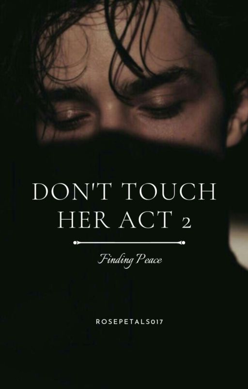 Don't Touch Her Act 2: Finding Peace av RosePetals017