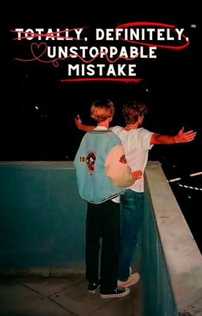 Totally, Definitely, Unstoppable Mistake by LadyKorieDutchess
