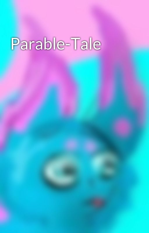 Parable-Tale by FantasyDragoner