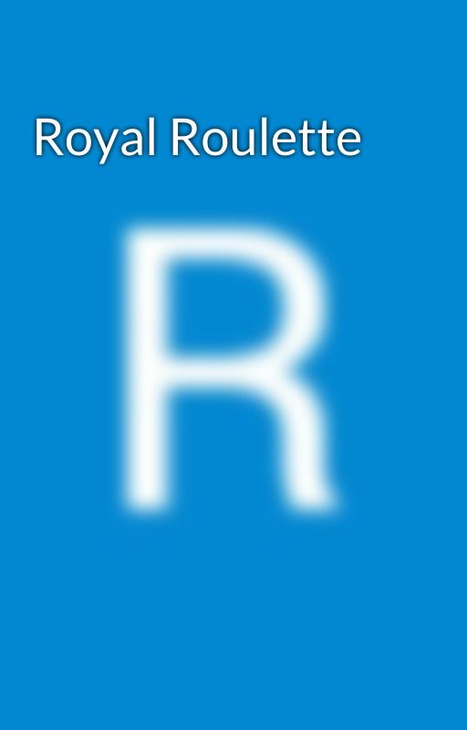 Royal Roulette by Mizugameza6789