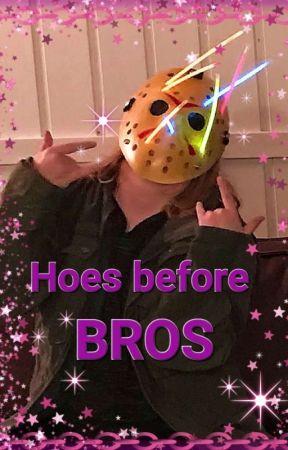Hoes Before Bros (Jason Voorhees X Reader) by pip_rik_123