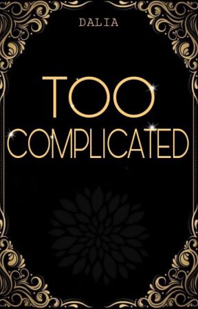 Too Complicated (VOL. I) by sonoDaliaa_