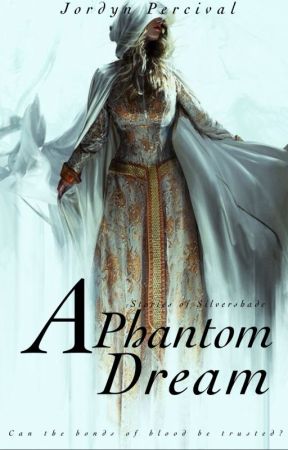 A Phantom Dream (Stories of Silvershade #1)  by Percyduck