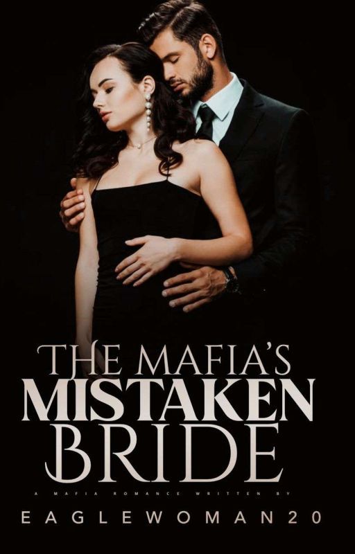 Eaglewoman20 tarafından yazılan THE MAFIA'S MISTAKEN BRIDE adlı hikaye