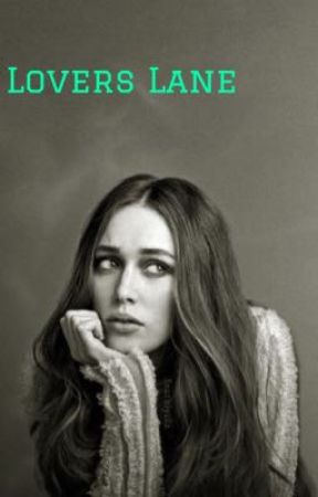 Lovers Lane ( Alycia x Felmale Reader) by Alycia93o