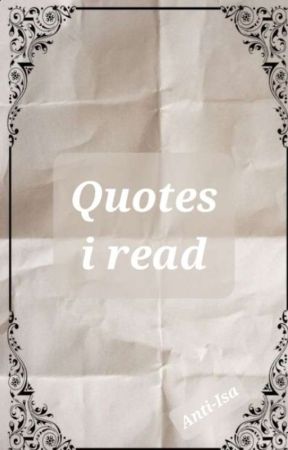 Quotes I Read بقلم Anti-Isa