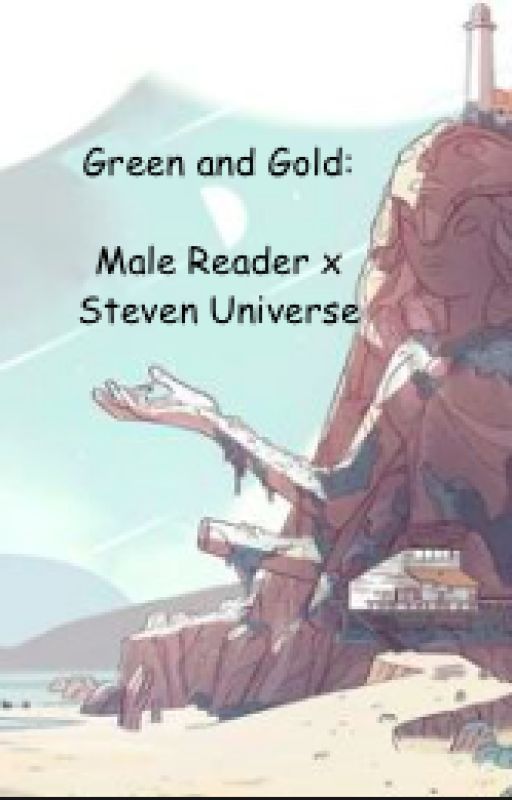 Green and Gold / Male Reader x Steven Universe (SHOW) de PhoenixFD