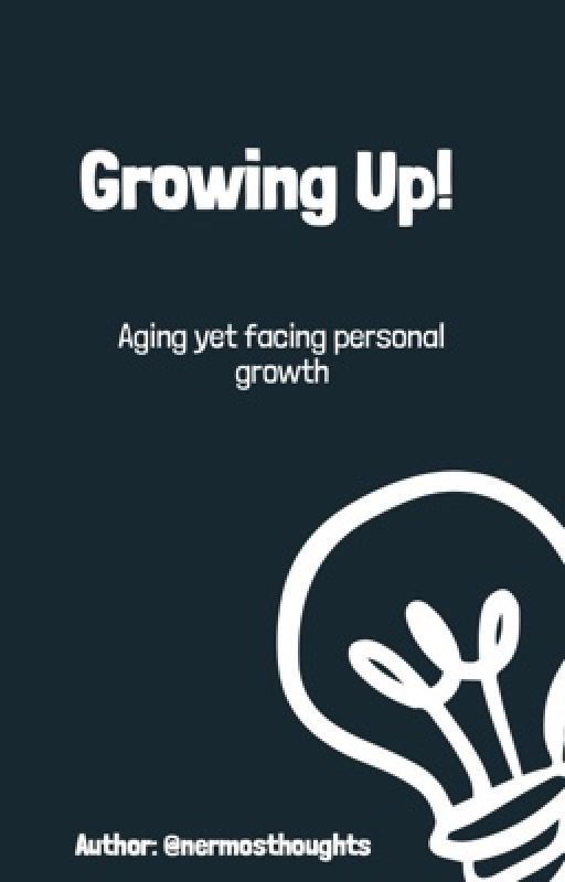 Growing up✔️ by nermosthoughts