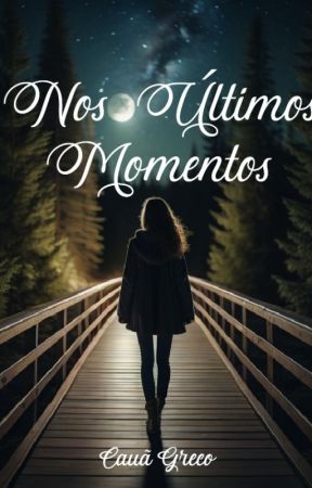 Nos Últimos Momentos by caua_gxs