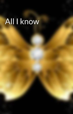 All I know by ConEfectoRetardado