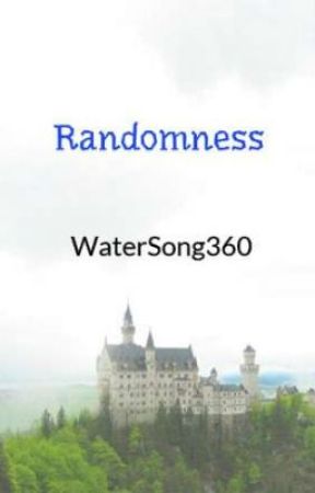 Randomness by WaterSong360