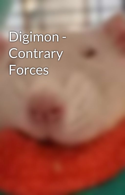 Digimon - Contrary Forces by GutterRatt