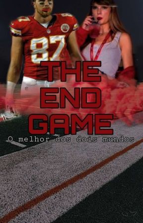 The End Game - o melhor dos dois mundos by swiftiefanfics