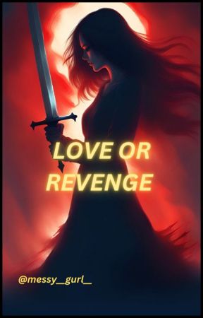 LOVE OR REVENGE  by messy___gurl__