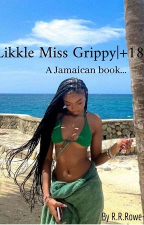 likkle Miss Grippy|+18 by Sweet_potatoes21