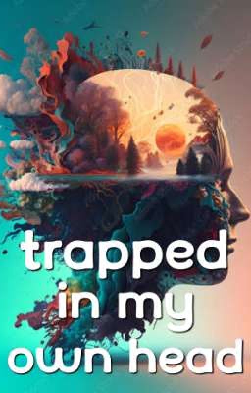 Trapped in my own head de WildImaginations16