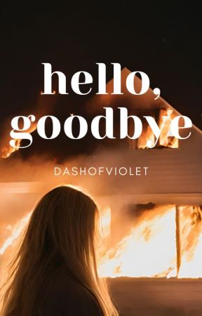 Hello, Goodbye by dashofviolet