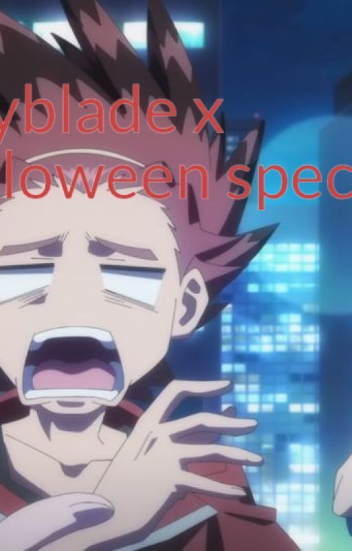 my beyblade x halloween special (fan made) by bakugansandbeys