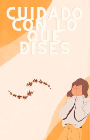 Cuidado con lo que dices by cacacaliente12