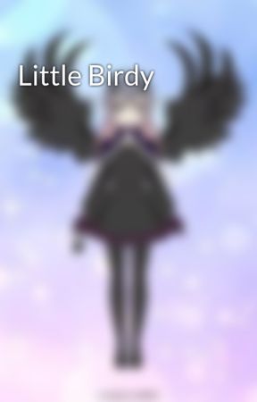 Little Birdy by fight_back_girl