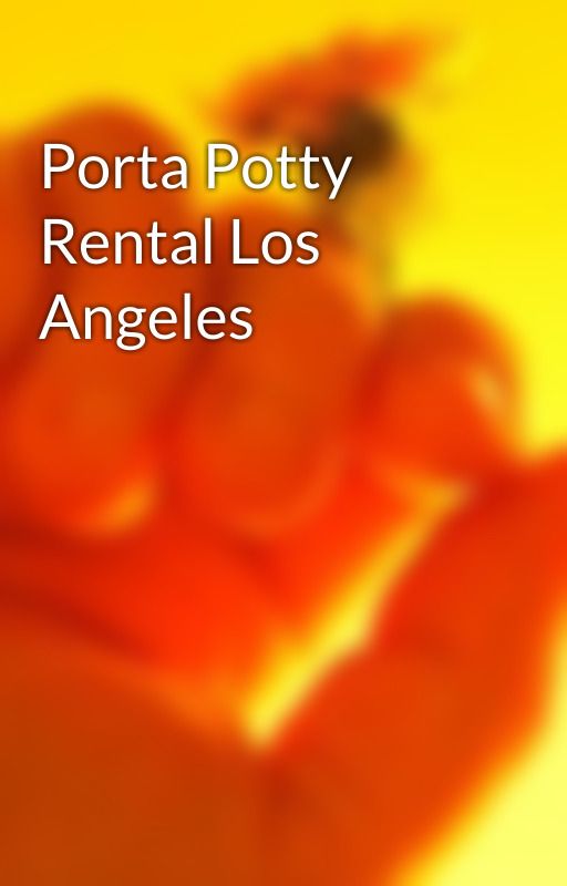 Porta Potty Rental Los Angeles by matthewwilli