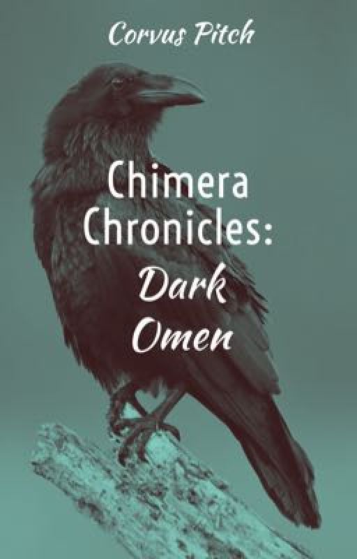 Chimera Chronicles: Dark Omen (BOOK 4) by CorvusPitch
