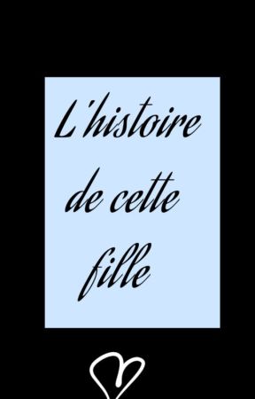 L'histoire de cette fille by Thedeath_00