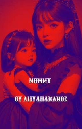 MUMMY by aliyahakande