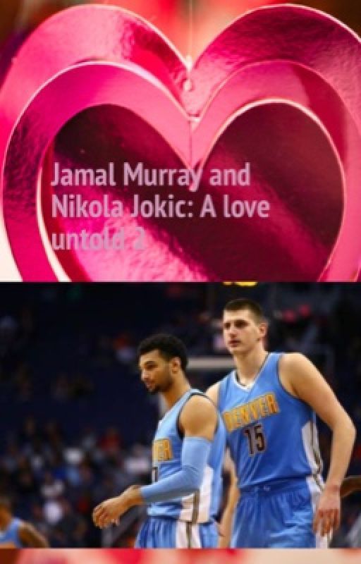 Jamal Murray & Nikola Jokic: A love Untold 2 per BtsIca_98