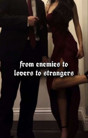 from enemies to lovers to strangers  by eniigth