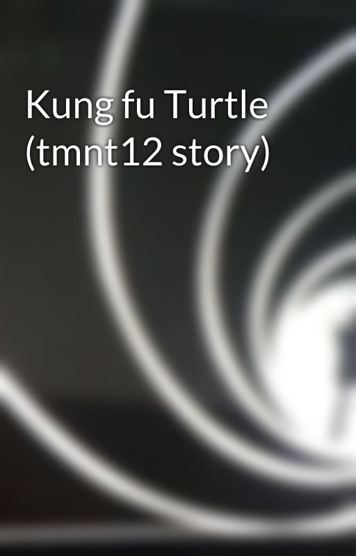 Kung fu Turtle (tmnt12 story) by Gotham007