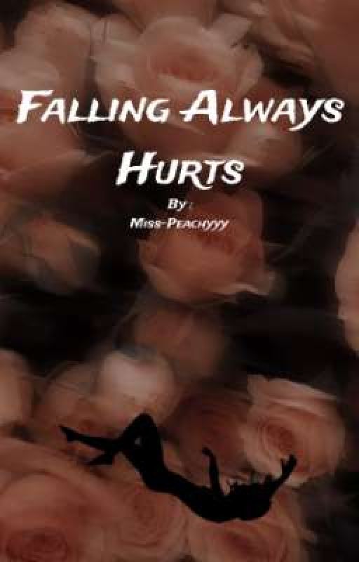 Falling Always Hurts  by Miss-Peachyyy