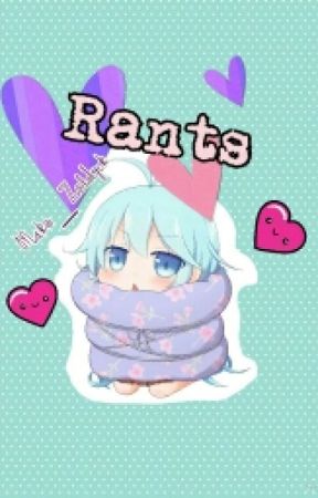 Rants by Magiko_Yakina