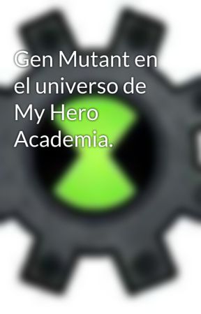 Gen Mutant en el universo de My Hero Academia. by AngelHernandez038669