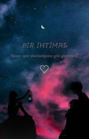 Bir İhtimal by Manefjes